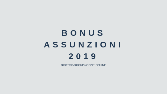 Bonus assunzioni 2019